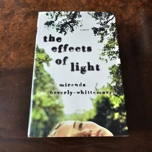 The Effects of Light By Miranda Beverly-Whittemore, Hardcover, Pre-owned